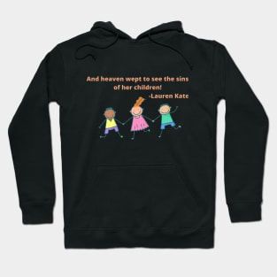 And heaven wept to see the sin of her children. Hoodie